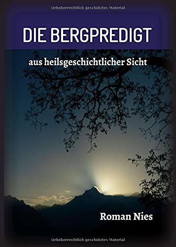 Die Bergpredigt: aus heilsgeschichtlicher Sicht