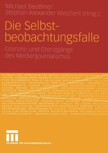 Die Selbstbeobachtungsfalle: Grenzen und Grenzgänge des Medienjournalismus