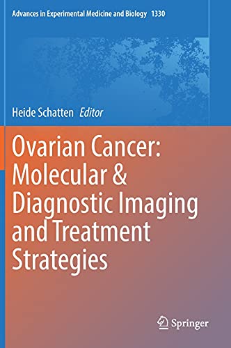 Ovarian Cancer: Molecular & Diagnostic Imaging and Treatment Strategies (Advances in Experimental Medicine and Biology, 1330, Band 1330)
