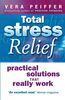Total Stress Relief: Practical solutions that really work