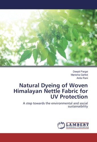 Natural Dyeing of Woven Himalayan Nettle Fabric for UV Protection: A step towards the environmental and social sustainaibility