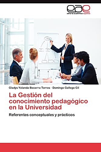 La Gestión del conocimiento pedagógico en la Universidad: Referentes conceptuales y prácticos