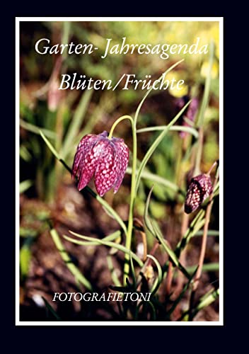 GARTEN-JAHRESAGENDA: BLÜTEN/FRÜCHTE