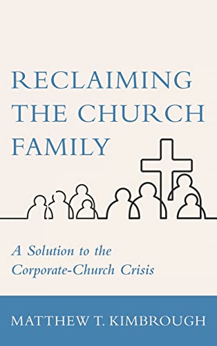 Reclaiming the Church Family: A Solution to the Corporate-Church Crisis