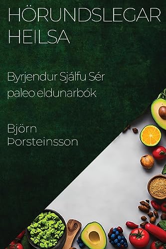 Hörundslegar Heilsa: Byrjendur Sjálfu Sér paleo eldunarbók