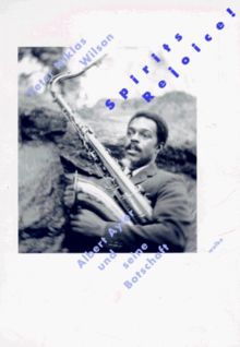 Spirits Rejoice!: Albert Ayler und seine Botschaft