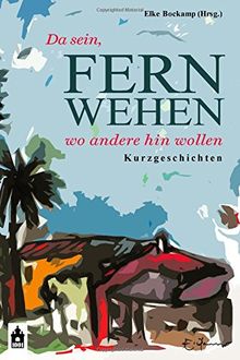 Fernwehen: Da sein, wo andere hin wollen
