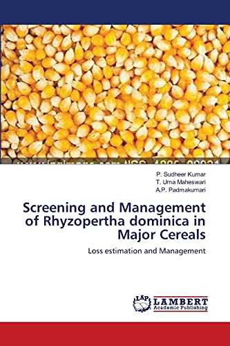 Screening and Management of Rhyzopertha dominica in Major Cereals: Loss estimation and Management