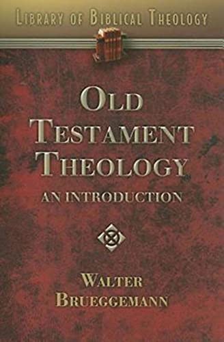 Walter Brueggemann Old Testament Theology, An Introduction (Library Of Biblical Theology)
