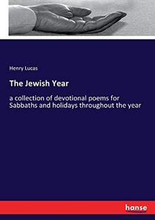 The Jewish Year: a collection of devotional poems for Sabbaths and holidays throughout the year