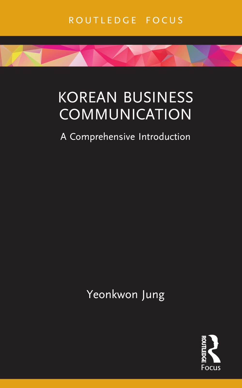 Korean Business Communication: A Comprehensive Introduction (Routledge Focus)