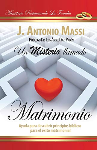Un Misterio llamado Matrimonio: Ayuda para Descubrir Principios Bíblicos para el éxito Matrimonial: Ayuda Para Descubrir Principios Biblicos Para El Exito Matrimonial