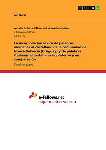 La incorporación léxica de palabras alemanas al castellano de la comunidad de Nueva Helvecia (Uruguay) y de palabras italianas al castellano rioplatense y en comparación