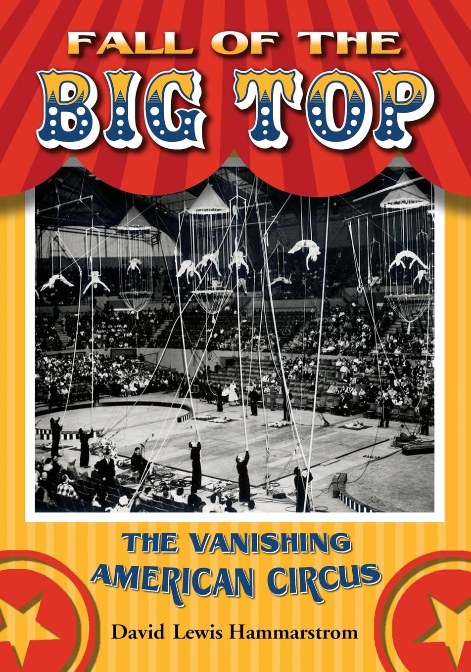 Fall of the Big Top: The Vanishing American Circus
