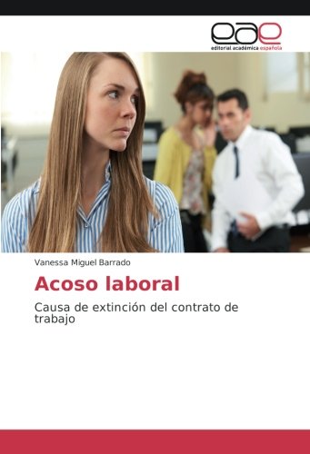 Acoso laboral: Causa de extinción del contrato de trabajo