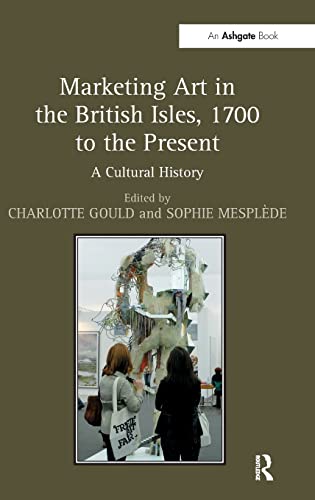 Marketing Art in the British Isles, 1700 to the Present: A Cultural History