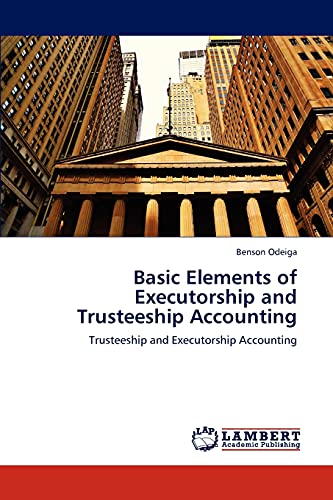 Basic Elements of Executorship and Trusteeship Accounting: Trusteeship and Executorship Accounting