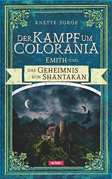 Der Kampf um Colorania (Band 5): Emith und das Geheimnis von Shantakan