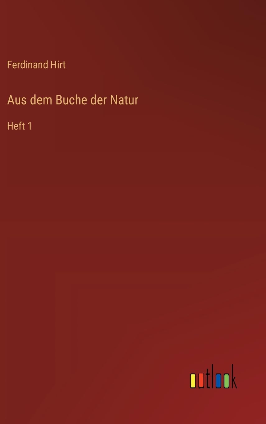 Aus dem Buche der Natur: Heft 1