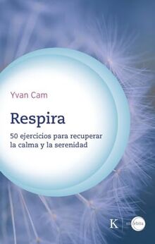 Respira: 50 ejercicios para recuperar la calma y la serenidad (En órbita)