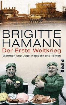 Der Erste Weltkrieg: Wahrheit und Lüge in Bildern und Texten