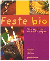 Feste bio. Menu vegetariani per tutte le stagioni (Gli illustrati di Natura e salute)