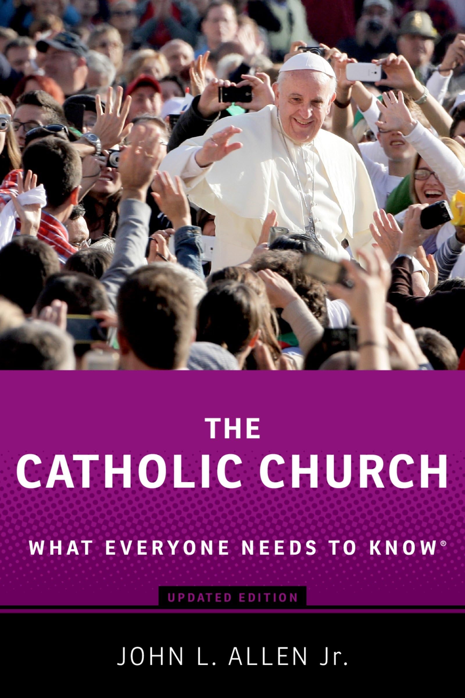 The Catholic Church: What Everyone Needs To Know (What Everyone Needs to Know(r)
