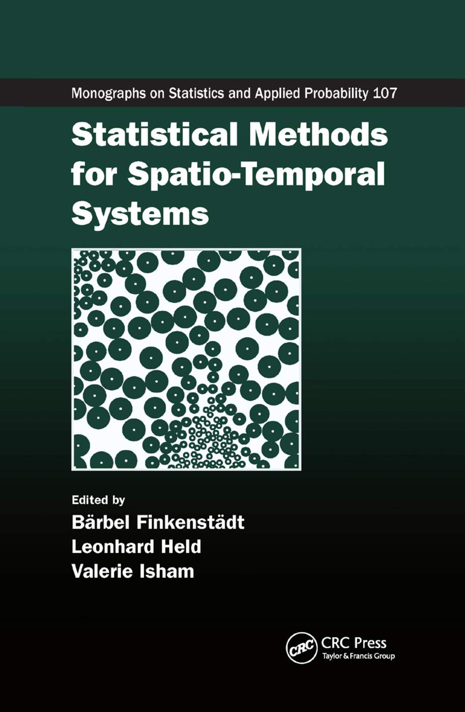 Statistical Methods for Spatio-Temporal Systems (Monographs on Statistic and Applied Probability, 107, Band 107)