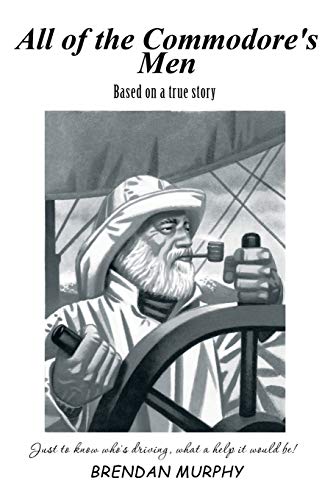 All of the Commodore's Men: Just to Know Who's Driving, What a Help It Would Be!