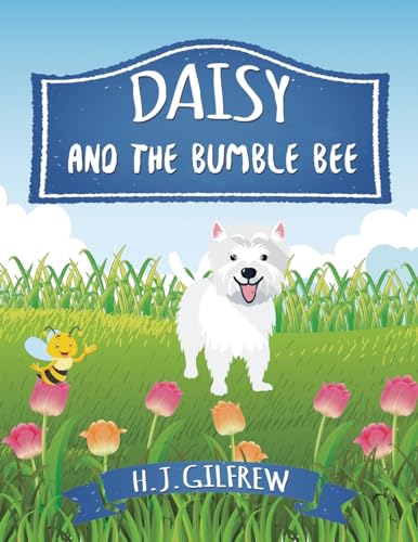 Daisy And The BumbleBee (Children's Picture Book): Go On A Happy Adventures With Daisy, Learn About Bumblebees, Make Friends With a Sheep Named Clover ... series, read-aloud, life lessons and more!)