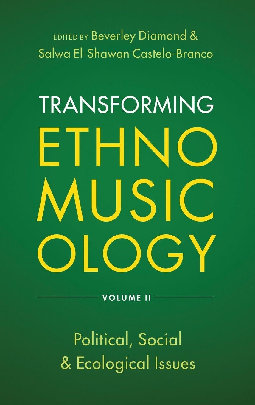 Transforming Ethnomusicology Volume II: Political, Social & Ecological Issues
