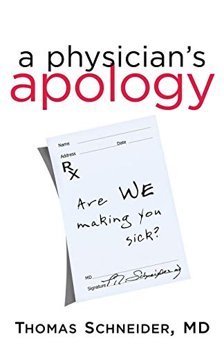 A Physician's Apology: Are We Making You Sick?