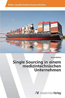 Single Sourcing in einem medizintechnischen Unternehmen