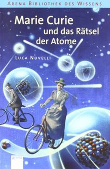 Marie Curie und das Rätsel der Atome