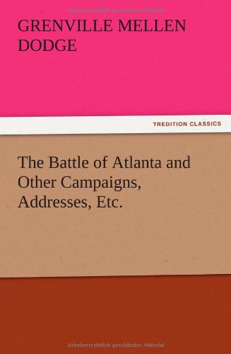 The Battle of Atlanta and Other Campaigns, Addresses, Etc.