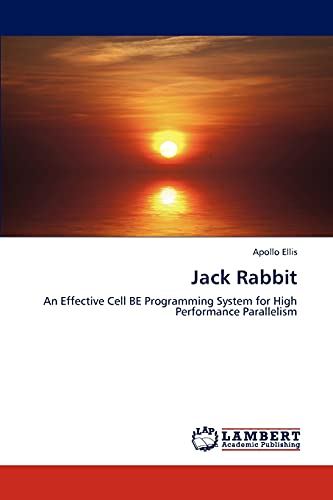 Jack Rabbit: An Effective Cell BE Programming System for High Performance Parallelism