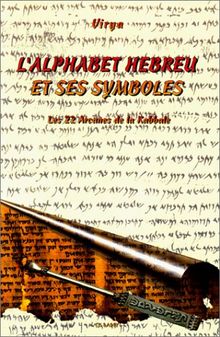 L'alphabet hébreu et ses symboles : les 22 arcanes de la Kabbale