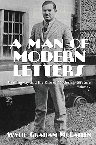 A Man of Modern Letters (Hemingway and the Rise of Modern Literature, Band 2)
