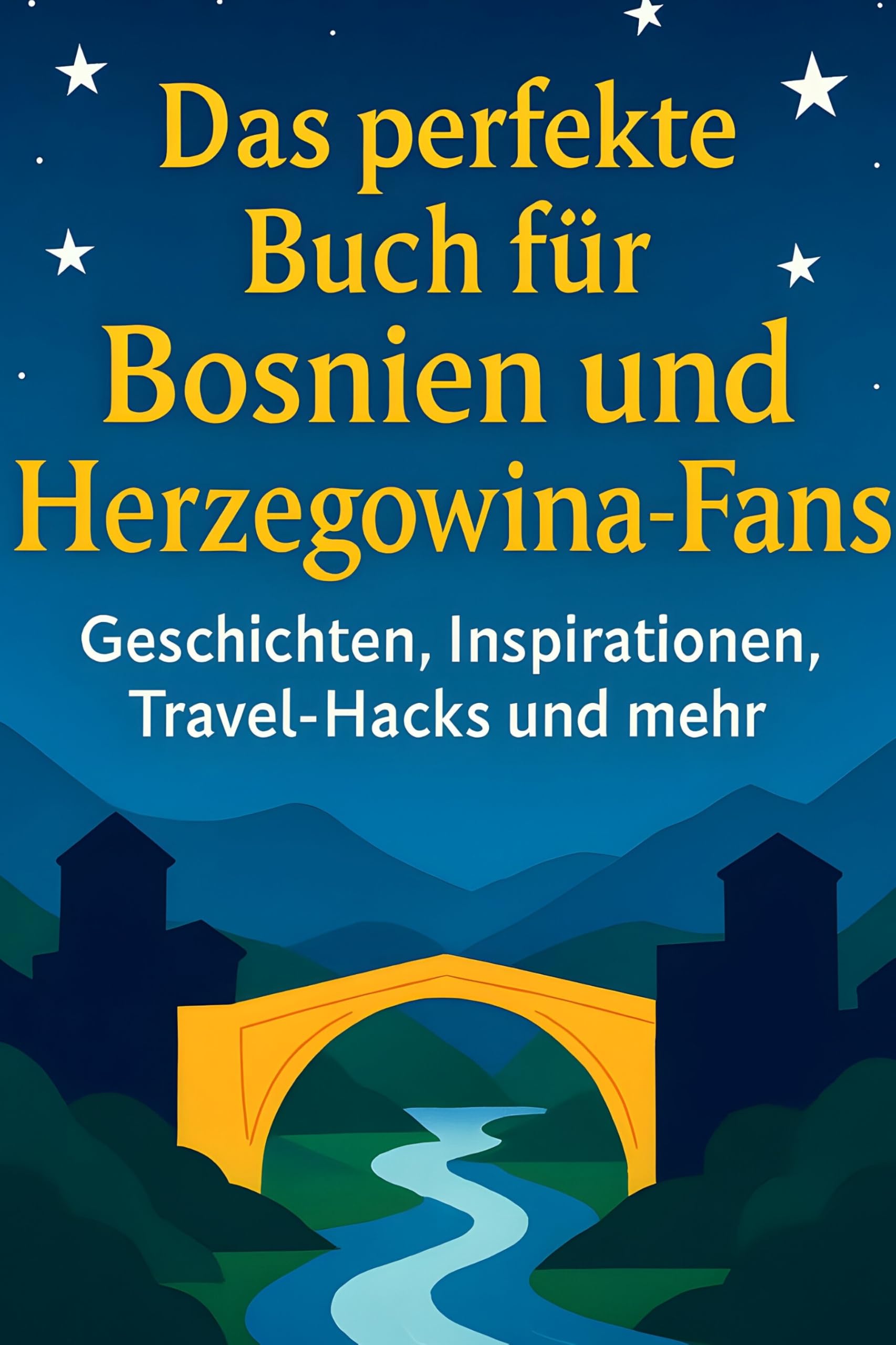 Das perfekte Buch für Bosnien und Herzegowina-Fans: Geschichten, Inspirationen, Travel-Hacks und mehr