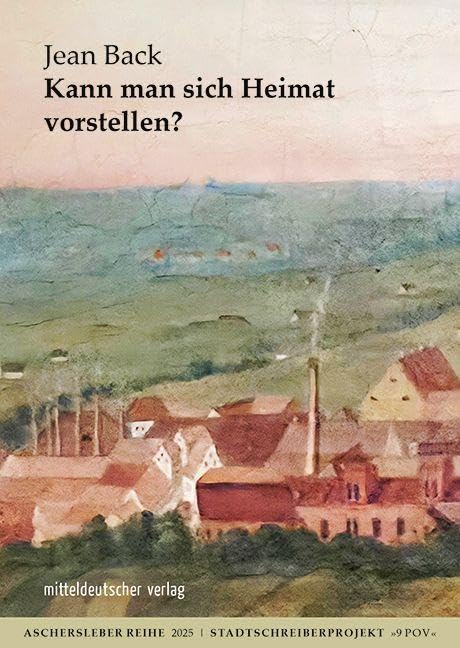 Kann man sich Heimat vorstellen?: Aufzeichnungen über Aschersleben – Begegnungen und Porträts im Herbst 2024 (9 Points of View: Aschersleber Reihe 2025)