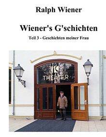 Wiener's G'schichten Teil 3: Geschichten meiner Frau