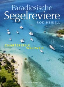 Paradiesische Segelreviere: Charterziele weltweit