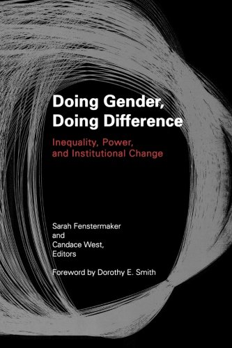 Doing Gender, Doing Difference: Social Inequality, Power and Resistance