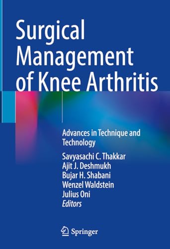 Surgical Management of Knee Arthritis: Advances in Technique and Technology