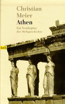 Athen. Ein Neubeginn der Weltgeschichte.