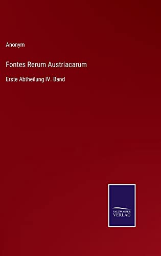 Fontes Rerum Austriacarum: Erste Abtheilung IV. Band