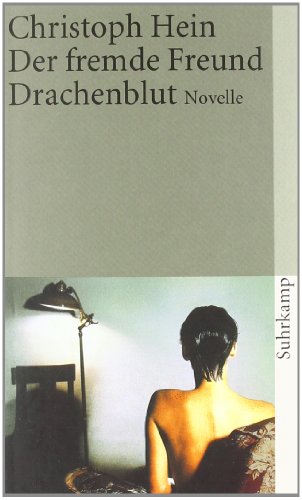 Christoph Hein Der Fremde Freund Drachenblut Inhaltsangabe Der fremde Freund. Drachenblut: Novelle (suhrkamp taschenbuch) von