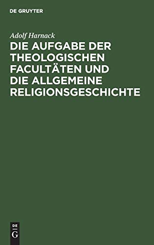 Die Aufgabe der theologischen Facultäten und die allgemeine Religionsgeschichte
