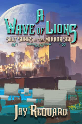 A Wave of Lions: The Complete Salt Songs Trilogy