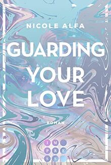 Guarding Your Love (Kiss'n'Kick 3): Second Chance Romance am College über einen ehemaligen Footballstar